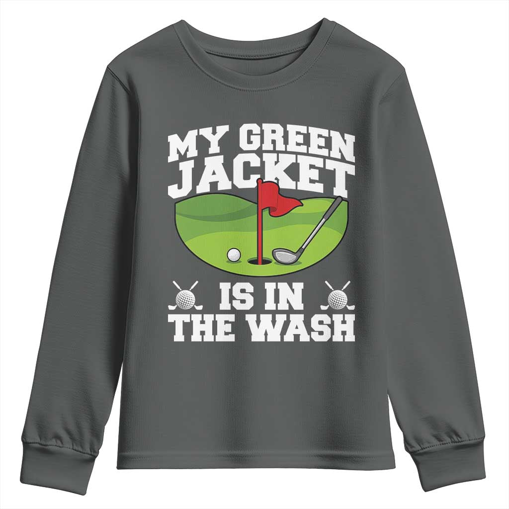My Jacket Is In The Wash Funny Golfing Youth Sweatshirt Georgia Golf Humor Sarcastic Golfer