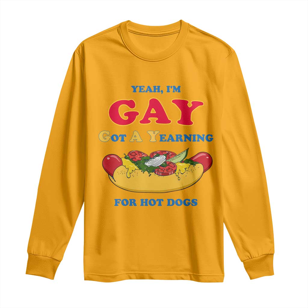 Yeah I’m GAY Got A Yearning For Hot Dogs Long Sleeve Shirt Funny Foodie Humor Retro Graphic