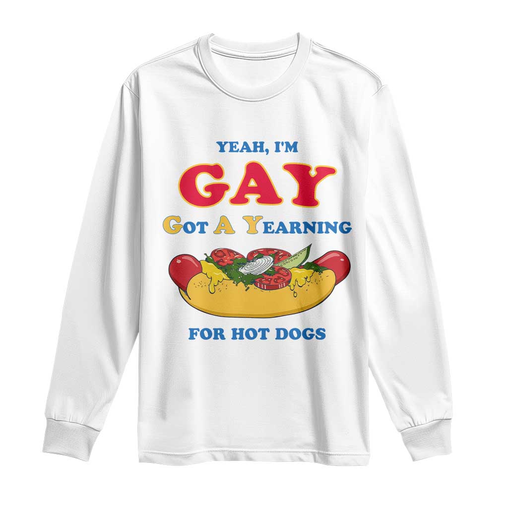Yeah I’m GAY Got A Yearning For Hot Dogs Long Sleeve Shirt Funny Foodie Humor Retro Graphic