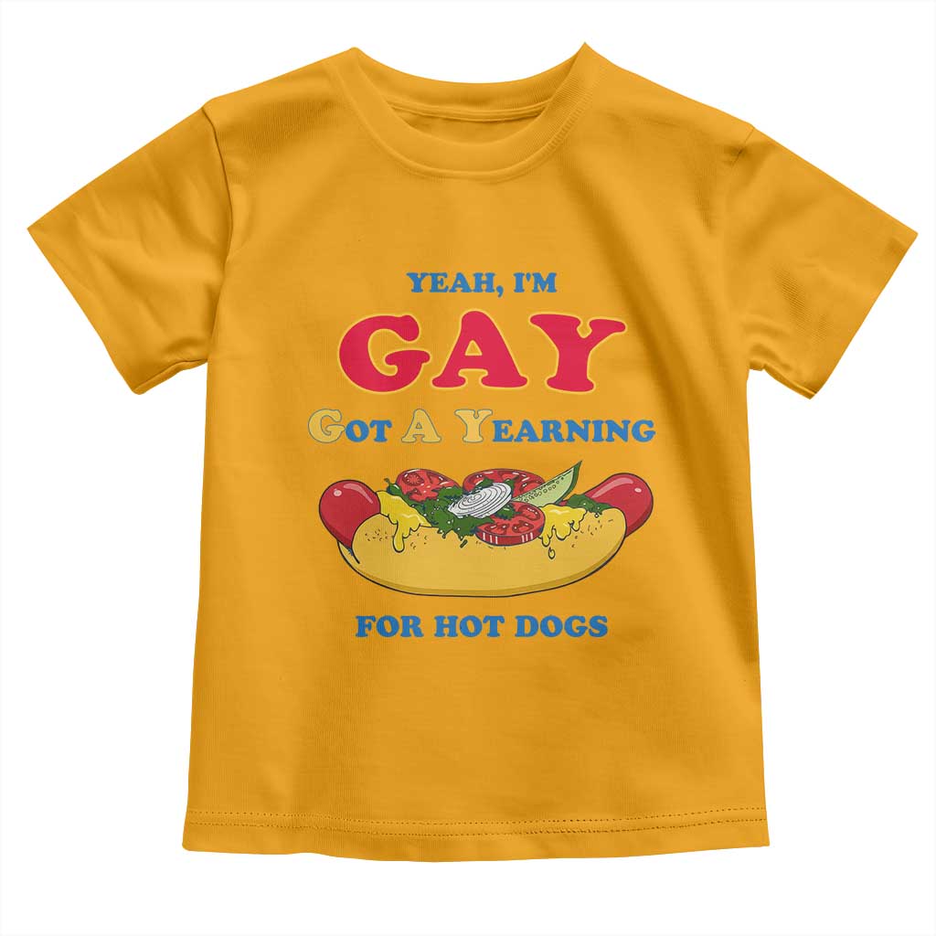 Yeah I’m GAY Got A Yearning For Hot Dogs Toddler T Shirt Funny Foodie Humor Retro Graphic