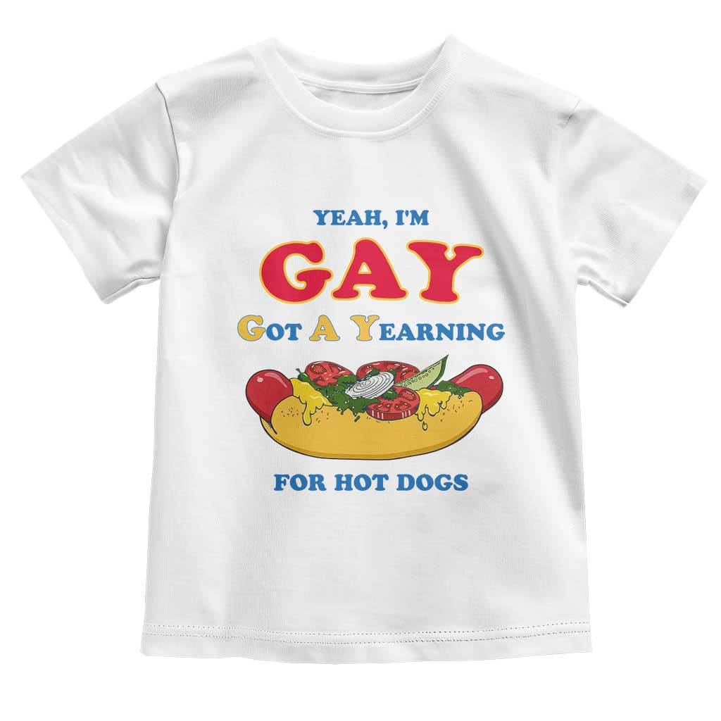 Yeah I’m GAY Got A Yearning For Hot Dogs Toddler T Shirt Funny Foodie Humor Retro Graphic