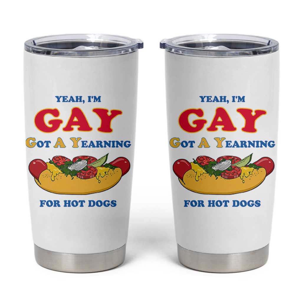 Yeah I’m GAY Got A Yearning For Hot Dogs Tumbler Cup Funny Foodie Humor Retro Graphic
