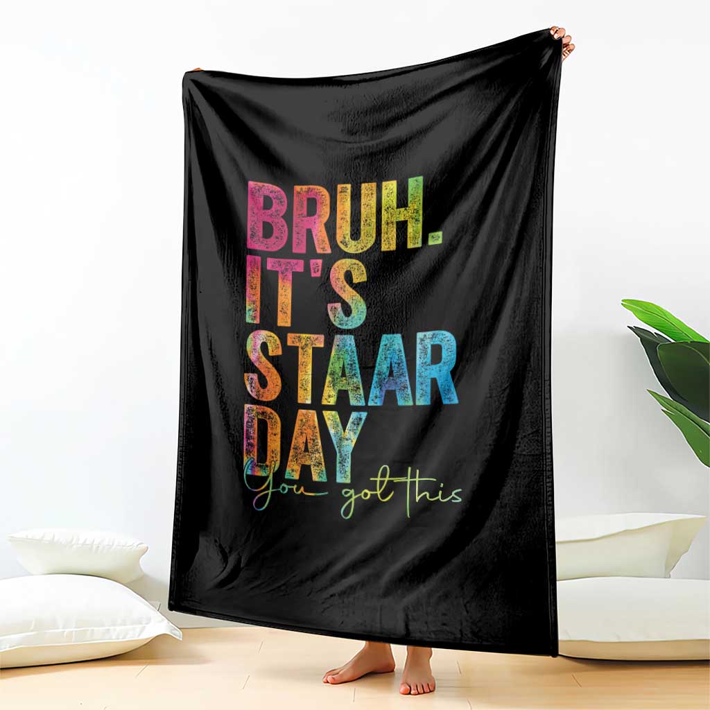 Bruh It's STAAR Day You Got This Throw Blanket Funny Texas Teacher Student Motivation Tie Dye Effect Printing