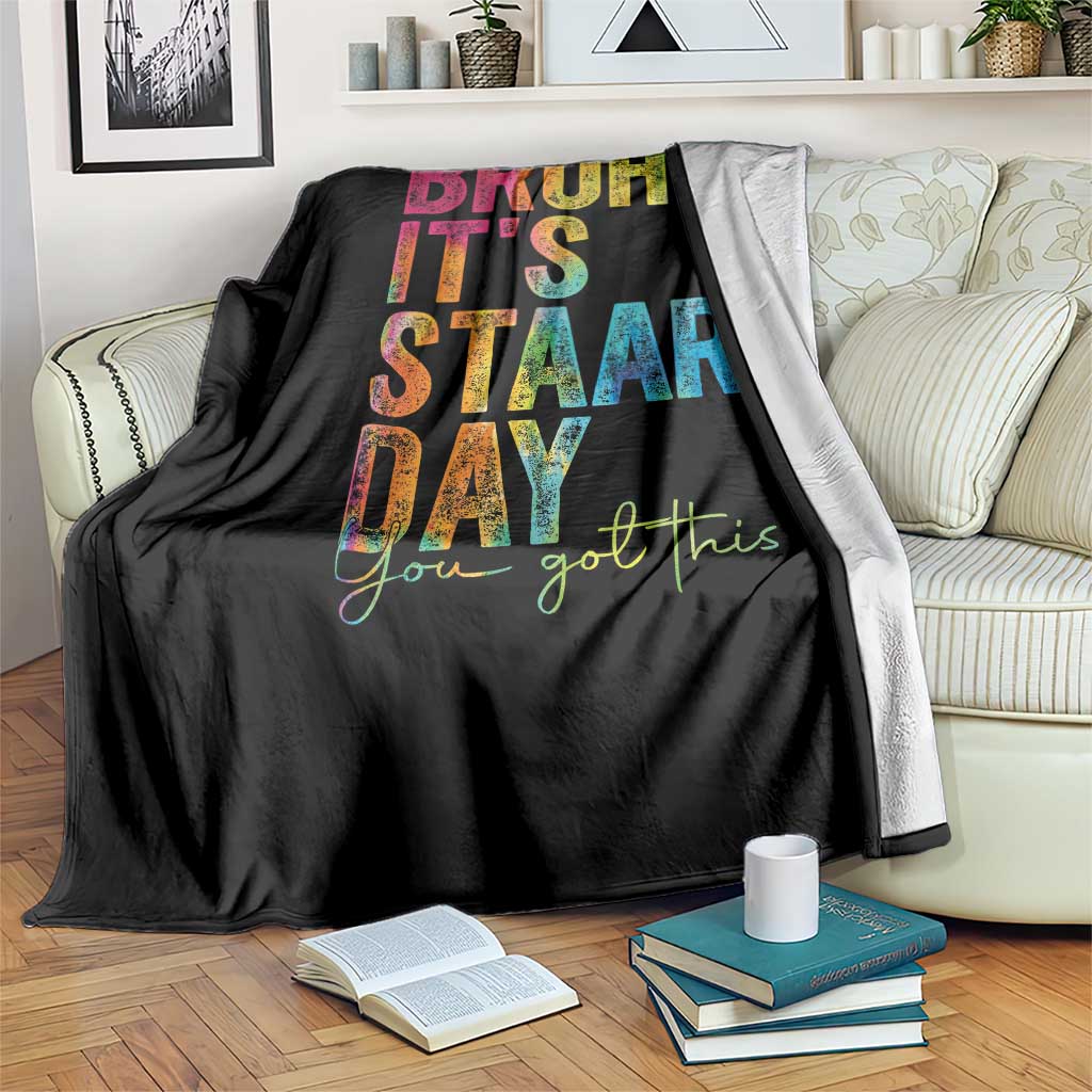 Bruh It's STAAR Day You Got This Throw Blanket Funny Texas Teacher Student Motivation Tie Dye Effect Printing