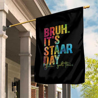 Bruh It's STAAR Day You Got This Garden Flag Funny Texas Teacher Student Motivation Tie Dye Effect Printing