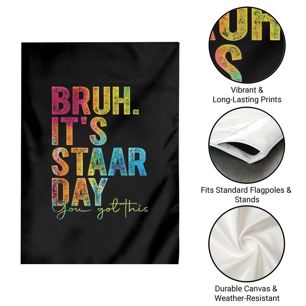 Bruh It's STAAR Day You Got This Garden Flag Funny Texas Teacher Student Motivation Tie Dye Effect Printing
