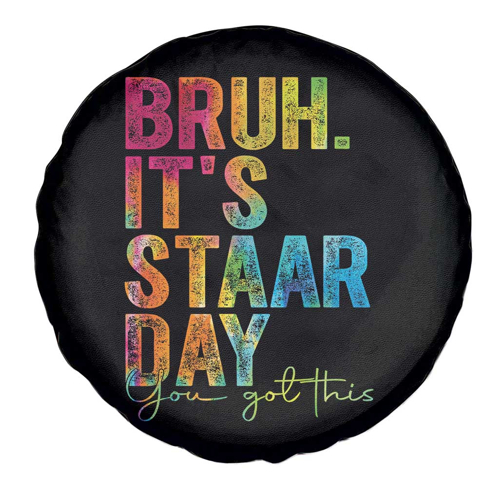 Bruh It's STAAR Day You Got This Spare Tire Cover Funny Texas Teacher Student Motivation Tie Dye Effect Printing