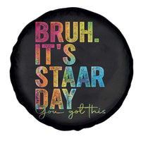 Bruh It's STAAR Day You Got This Spare Tire Cover Funny Texas Teacher Student Motivation Tie Dye Effect Printing
