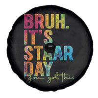 Bruh It's STAAR Day You Got This Spare Tire Cover Funny Texas Teacher Student Motivation Tie Dye Effect Printing