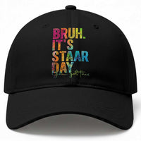 Bruh It's STAAR Day You Got This Baseball Cap Funny Texas Teacher Student Motivation Tie Dye Effect Printing