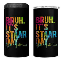 Bruh It's STAAR Day You Got This 4 in 1 Can Cooler Tumbler Funny Texas Teacher Student Motivation Tie Dye Effect Printing