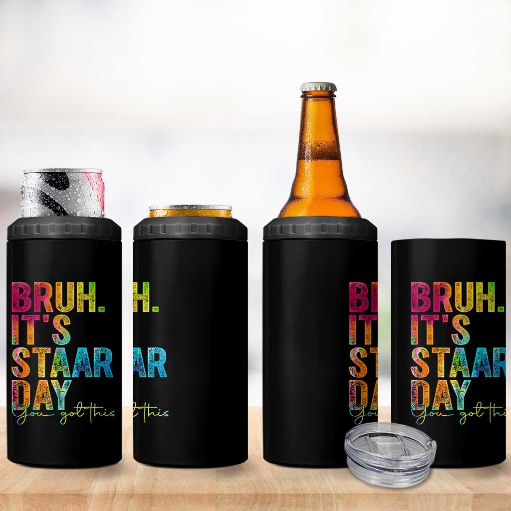 Bruh It's STAAR Day You Got This 4 in 1 Can Cooler Tumbler Funny Texas Teacher Student Motivation Tie Dye Effect Printing