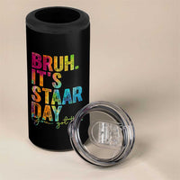 Bruh It's STAAR Day You Got This 4 in 1 Can Cooler Tumbler Funny Texas Teacher Student Motivation Tie Dye Effect Printing