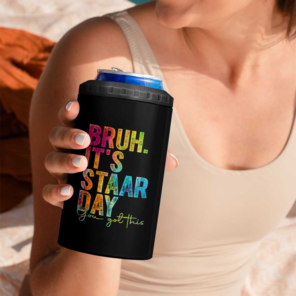 Bruh It's STAAR Day You Got This 4 in 1 Can Cooler Tumbler Funny Texas Teacher Student Motivation Tie Dye Effect Printing