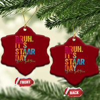 Bruh It's STAAR Day You Got This Ceramic Ornament Funny Texas Teacher Student Motivation Tie Dye Effect Printing
