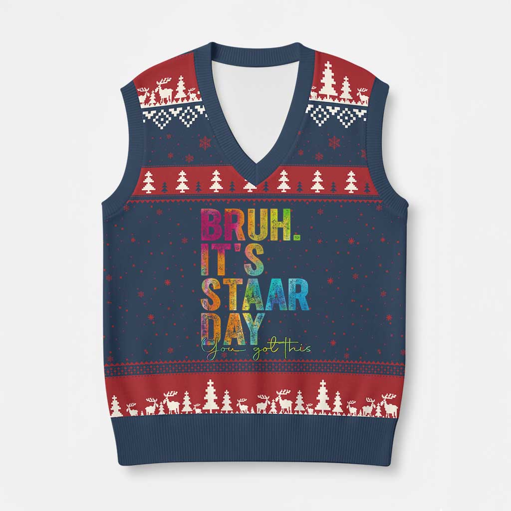 Bruh It's STAAR Day You Got This V-Neck Knit Sweater Vest Funny Texas Teacher Student Motivation Tie Dye Effect Printing
