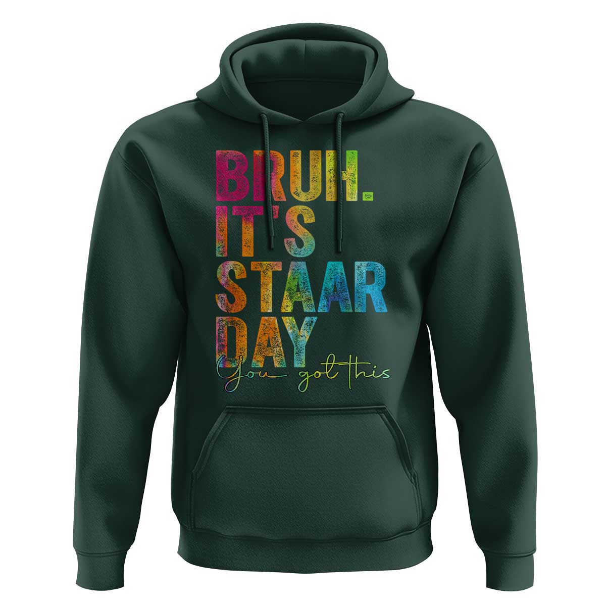 Bruh It's STAAR Day You Got This Hoodie Funny Texas Teacher Student Motivation Tie Dye Effect Printing