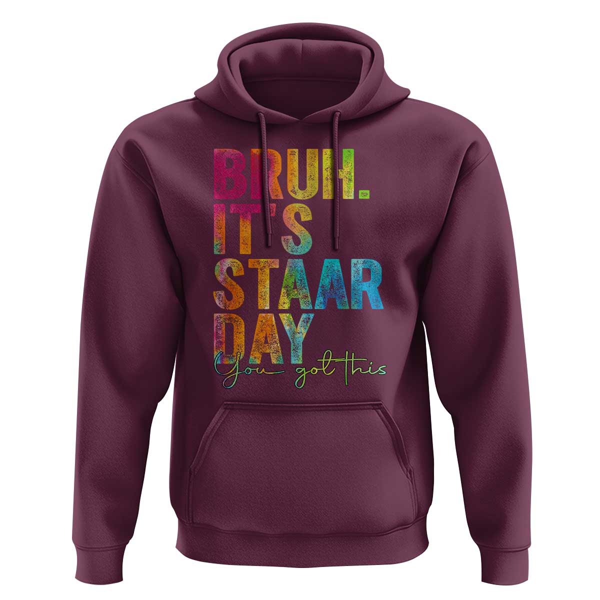 Bruh It's STAAR Day You Got This Hoodie Funny Texas Teacher Student Motivation Tie Dye Effect Printing