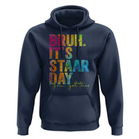 Bruh It's STAAR Day You Got This Hoodie Funny Texas Teacher Student Motivation Tie Dye Effect Printing
