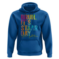 Bruh It's STAAR Day You Got This Hoodie Funny Texas Teacher Student Motivation Tie Dye Effect Printing