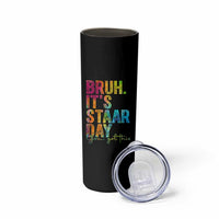 Bruh It's STAAR Day You Got This Skinny Tumbler Funny Texas Teacher Student Motivation Tie Dye Effect Printing