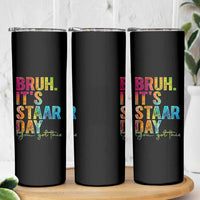 Bruh It's STAAR Day You Got This Skinny Tumbler Funny Texas Teacher Student Motivation Tie Dye Effect Printing