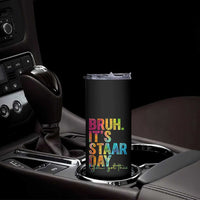 Bruh It's STAAR Day You Got This Skinny Tumbler Funny Texas Teacher Student Motivation Tie Dye Effect Printing