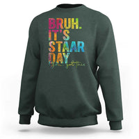Bruh It's STAAR Day You Got This Sweatshirt Funny Texas Teacher Student Motivation Tie Dye Effect Printing