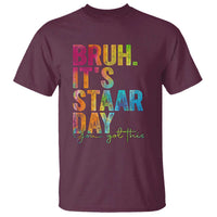 Bruh It's STAAR Day You Got This T Shirt Funny Texas Teacher Student Motivation Tie Dye Effect Printing
