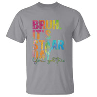 Bruh It's STAAR Day You Got This T Shirt Funny Texas Teacher Student Motivation Tie Dye Effect Printing