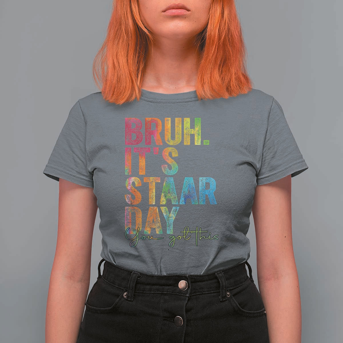 Bruh It's STAAR Day You Got This T Shirt For Women Funny Texas Teacher Student Motivation Tie Dye Effect Printing