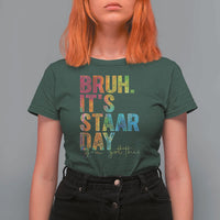 Bruh It's STAAR Day You Got This T Shirt For Women Funny Texas Teacher Student Motivation Tie Dye Effect Printing