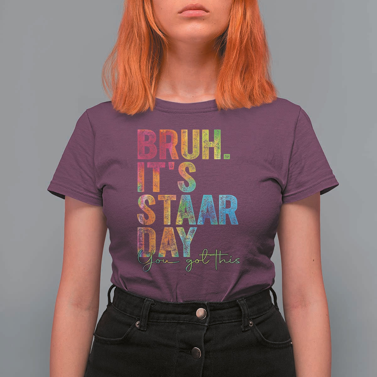 Bruh It's STAAR Day You Got This T Shirt For Women Funny Texas Teacher Student Motivation Tie Dye Effect Printing