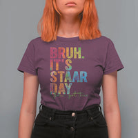 Bruh It's STAAR Day You Got This T Shirt For Women Funny Texas Teacher Student Motivation Tie Dye Effect Printing