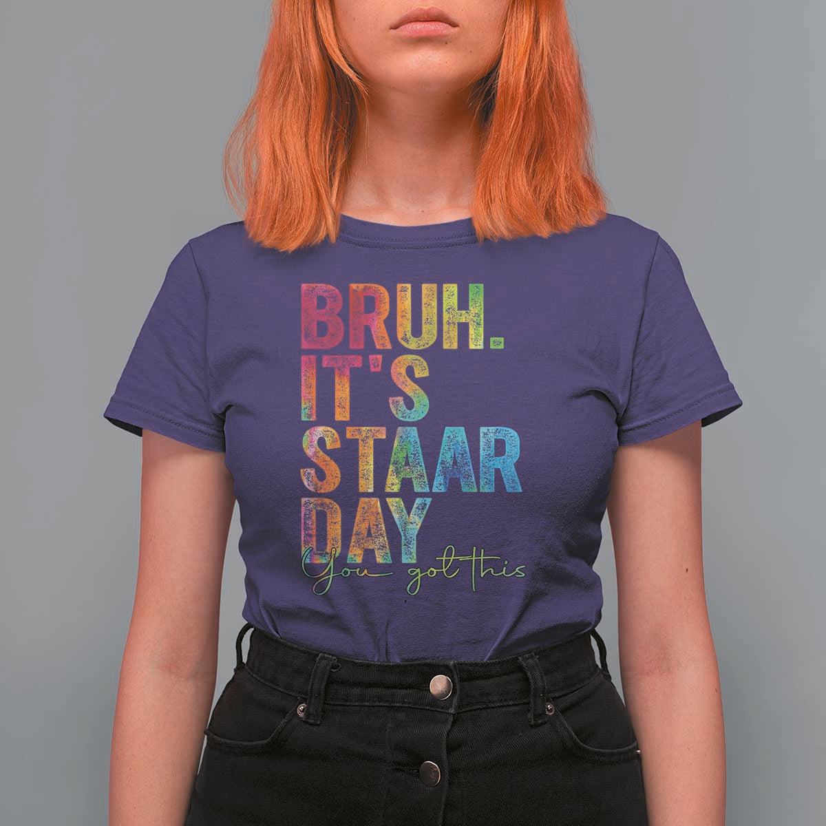 Bruh It's STAAR Day You Got This T Shirt For Women Funny Texas Teacher Student Motivation Tie Dye Effect Printing