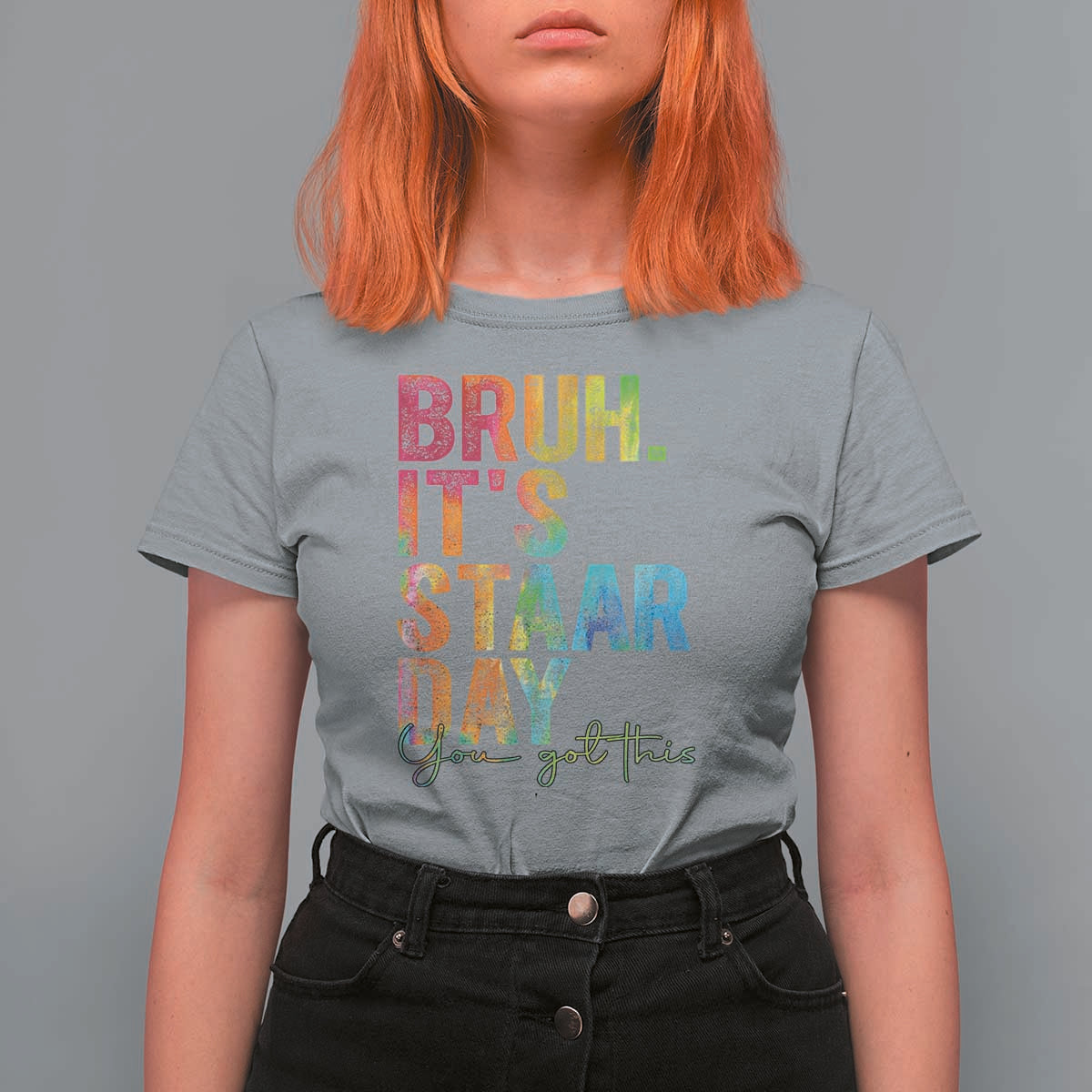 Bruh It's STAAR Day You Got This T Shirt For Women Funny Texas Teacher Student Motivation Tie Dye Effect Printing