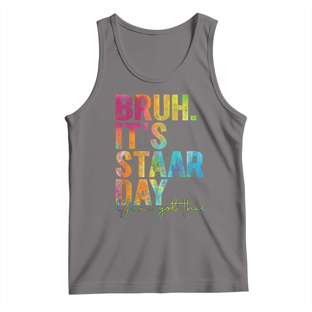 Bruh It's STAAR Day You Got This Tank Top Funny Texas Teacher Student Motivation Tie Dye Effect Printing