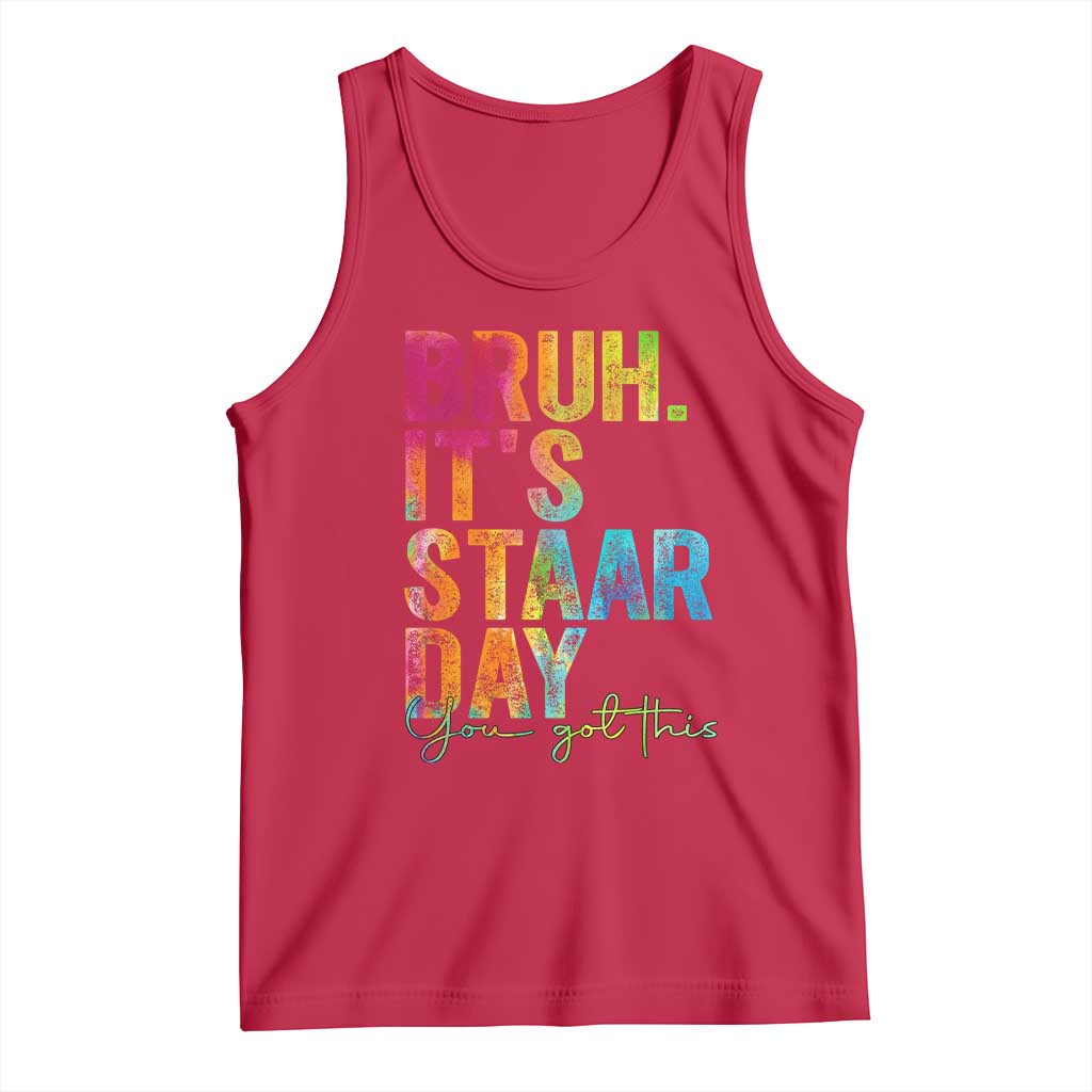Bruh It's STAAR Day You Got This Tank Top Funny Texas Teacher Student Motivation Tie Dye Effect Printing