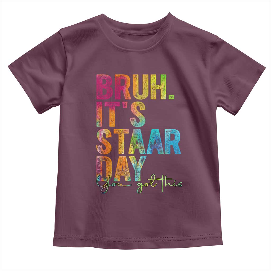 Bruh It's STAAR Day You Got This Toddler T Shirt Funny Texas Teacher Student Motivation Tie Dye Effect Printing