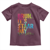 Bruh It's STAAR Day You Got This Toddler T Shirt Funny Texas Teacher Student Motivation Tie Dye Effect Printing