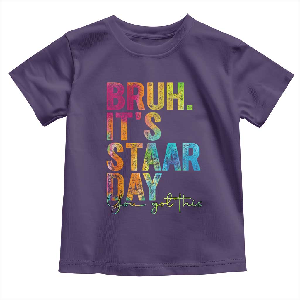 Bruh It's STAAR Day You Got This Toddler T Shirt Funny Texas Teacher Student Motivation Tie Dye Effect Printing