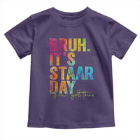 Bruh It's STAAR Day You Got This Toddler T Shirt Funny Texas Teacher Student Motivation Tie Dye Effect Printing