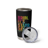 Bruh It's STAAR Day You Got This Tumbler Cup Funny Texas Teacher Student Motivation Tie Dye Effect Printing