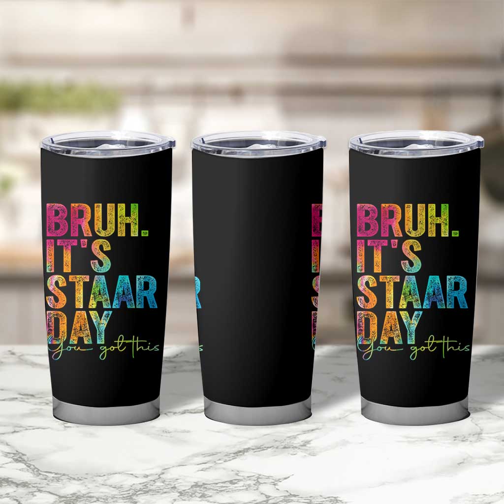 Bruh It's STAAR Day You Got This Tumbler Cup Funny Texas Teacher Student Motivation Tie Dye Effect Printing