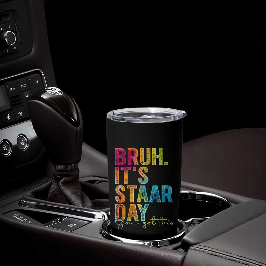 Bruh It's STAAR Day You Got This Tumbler Cup Funny Texas Teacher Student Motivation Tie Dye Effect Printing