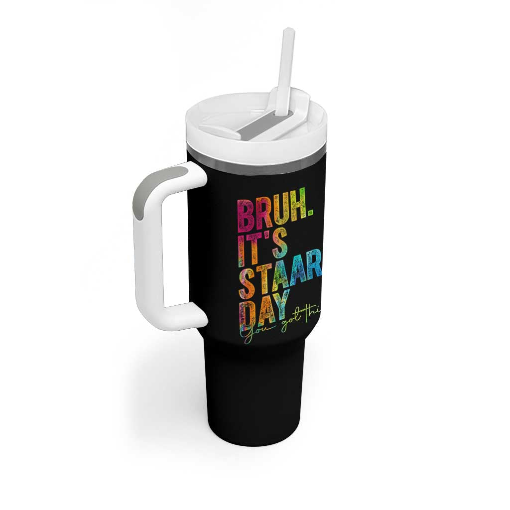 Bruh It's STAAR Day You Got This Tumbler With Handle Funny Texas Teacher Student Motivation Tie Dye Effect Printing