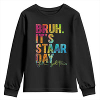 Bruh It's STAAR Day You Got This Youth Sweatshirt Funny Texas Teacher Student Motivation Tie Dye Effect Printing