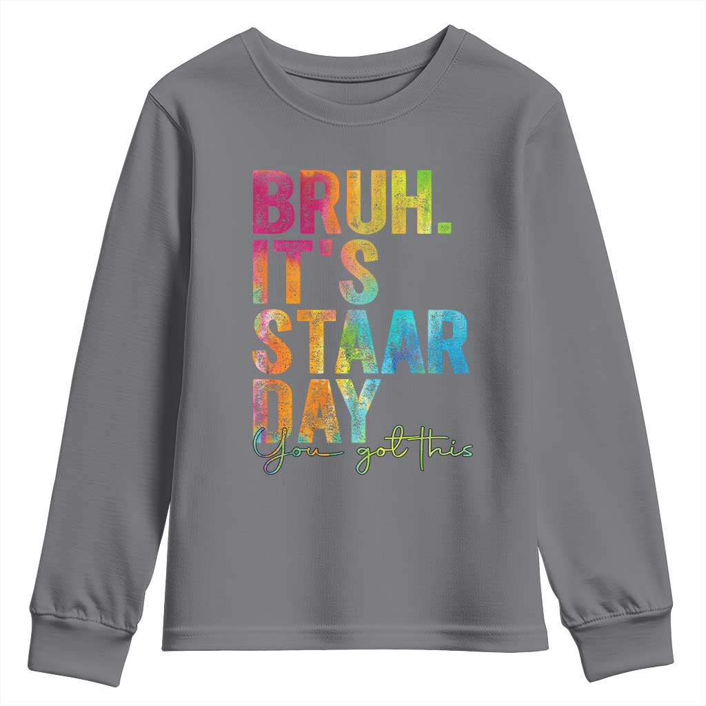 Bruh It's STAAR Day You Got This Youth Sweatshirt Funny Texas Teacher Student Motivation Tie Dye Effect Printing