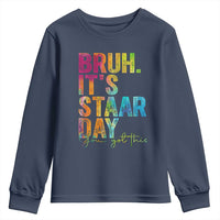 Bruh It's STAAR Day You Got This Youth Sweatshirt Funny Texas Teacher Student Motivation Tie Dye Effect Printing