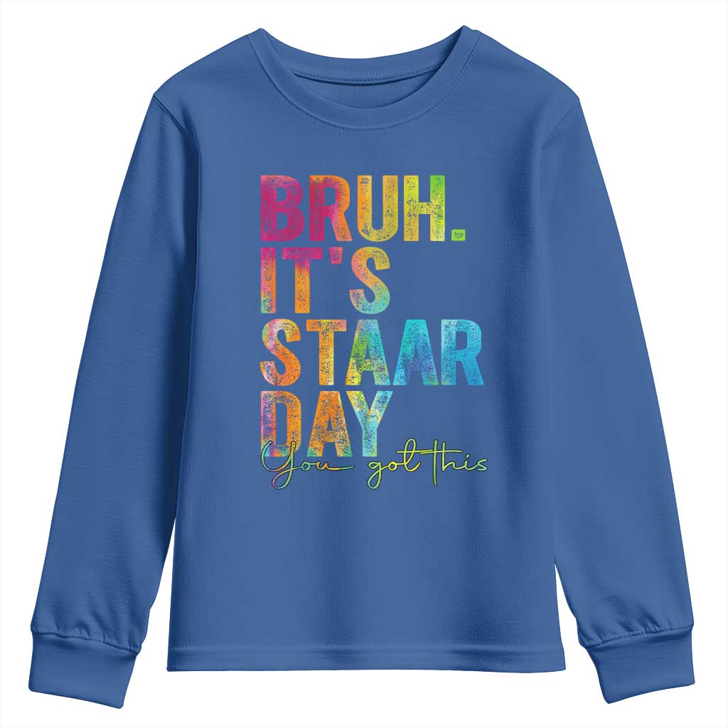 Bruh It's STAAR Day You Got This Youth Sweatshirt Funny Texas Teacher Student Motivation Tie Dye Effect Printing